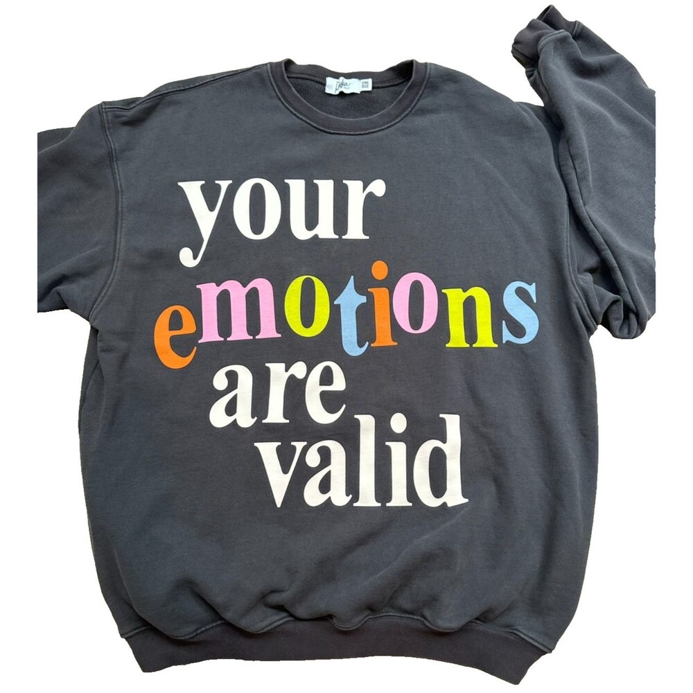 Your Emotions Are Valid Sweatshirt Mayfair Group Black Crewneck Cozy Layer OS